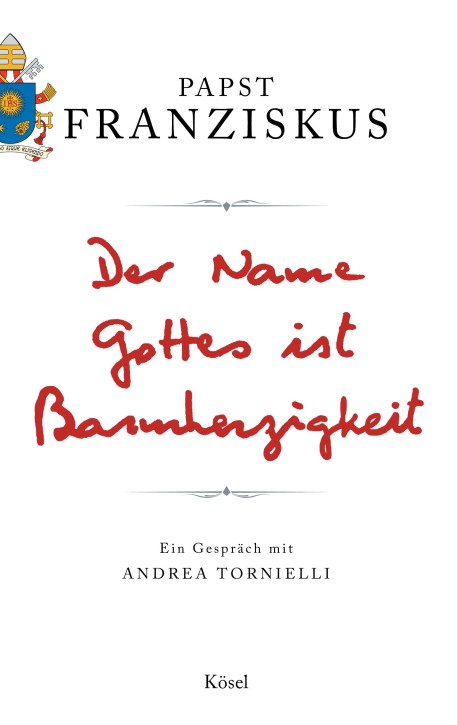 Der Name ist Barmherzigkeit - Papst Franziskus