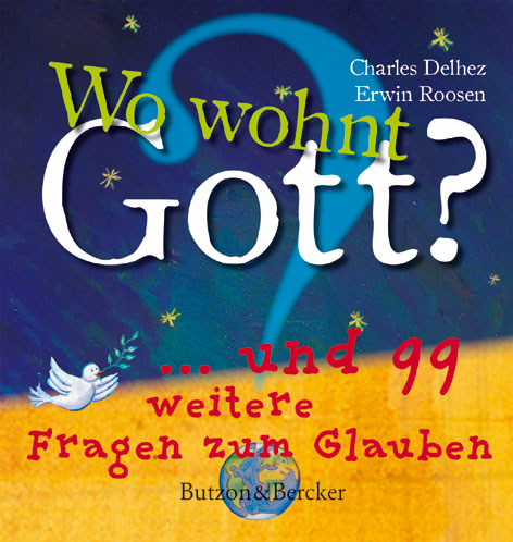 Wo wohnt Gott? und 99 weitere Fragen zu Glauben PDF