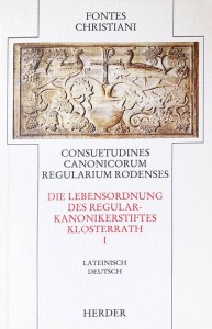 Die Lebensordnung des Regularkanonikerstiftes Klosterrath. Consuetudines canonicorum regularium Rodenses. Tl.1