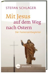 Mit Jesus auf dem Weg nach Ostern