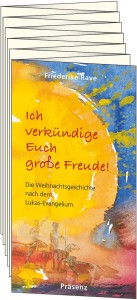 Ich verkündige Euch große Freude! Die Weihnachtsgeschichte nach dem Lukas-Evangelium