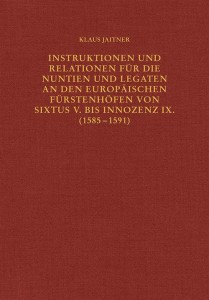 Instruktionen und Relationen für die Nuntien und Legaten an den europäischen Fürstenhöfen von Sixtus V. bis Innozenz IX. (1585-1591)