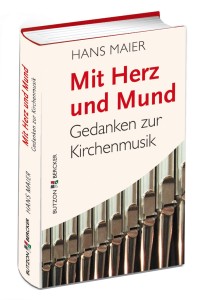 Mit Herz und Mund - Gedanken zur Kirchenmusik