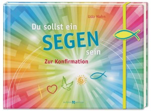 Du sollst ein Segen sein - Zur Konfirmation