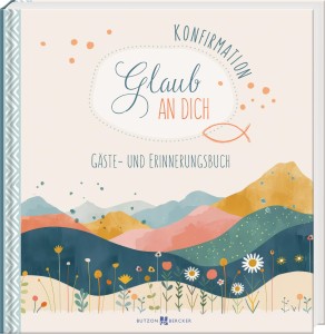 Konfirmation – Glaub an dich