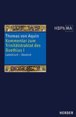 Expositio super librum Boethii De trinitate I. Kommentar zum Trinitätstraktat des Boethius. Tl.1