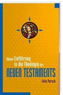 Kleine Einführung in die Theologie des Neuen Testaments