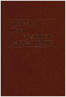 Die Feier der Krankensakramente