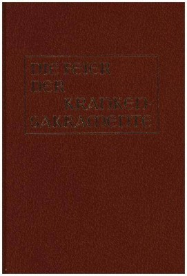 Die Feier der Krankensakramente