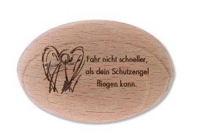 Holzhandschmeichler Fahr nicht schneller, als dein Schutzengel fliegen kann