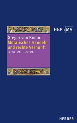 Moralisches Handeln und rechte Vernunft. Lectura super secundum Sententiarum, distinctiones 34-37. Kommentar zu den Distinktionen 34-37 des zweiten Sentenzenbuches