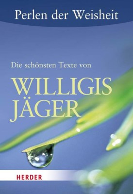 Die schönsten Texte von Willigis Jäger