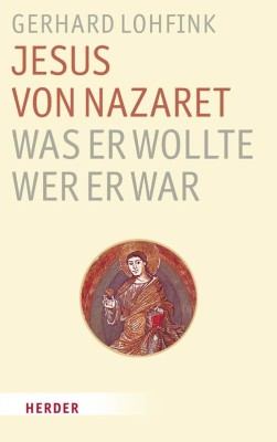 Jesus von Nazaret - Was er wollte. Wer er war