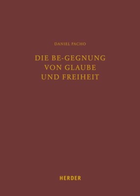 Die Be-gegnung von Glaube und Freiheit