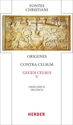 Contra Celsum - Gegen Celsus. Contra Celsum. Tl.5