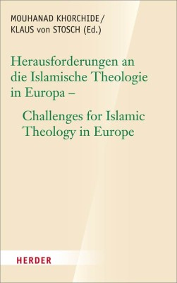 Herausforderungen an die islamische Theologie in Europa. Challenges for Islamic Theology in Europe