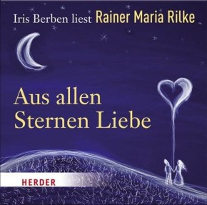 Iris Berben liest: Rainer Maria Rilke, Aus allen Sternen Liebe, Audio-CD