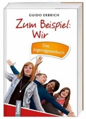 Zum Beispiel: Wir