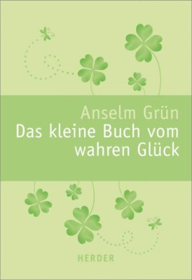 Das kleine Buch vom wahren Glück