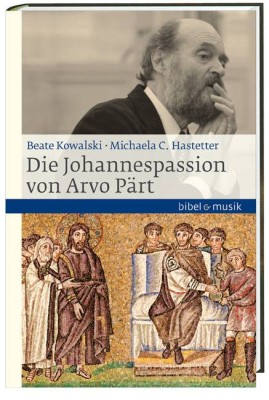 Die Johannespassion von Arvo Pärt