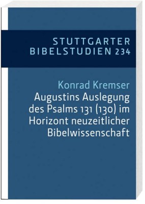 Augustins Auslegung des Psalms 131 (130) im Horizont neuzeitlicher Bibelwissenschaft