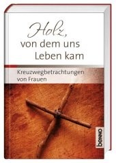 Holz, von dem uns Leben kam