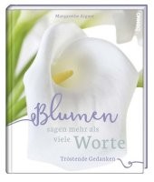 Blumen sagen mehr als viele Worte