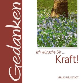 Ich wünsche Dir ... Kraft!
