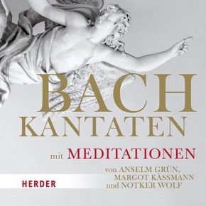 Bach-Kantaten mit Meditationen von Anselm Grün, Margot Käßmann und Notker Wolf, 3 Audio-CDs