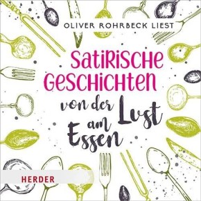 Satirische Geschichten von der Lust am Essen, 2 Audio-CDs