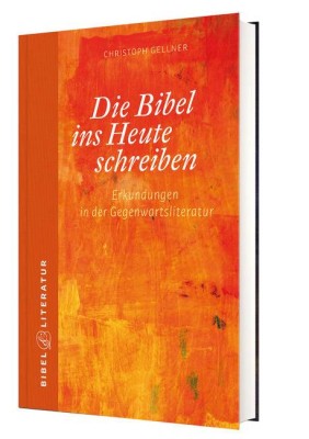 Die Bibel ins Heute schreiben