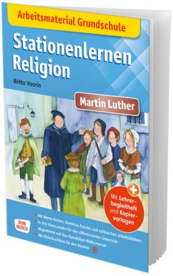 Arbeitsmaterial Grundschule. Stationenlernen Religion: Martin Luther, m. 1 Beilage