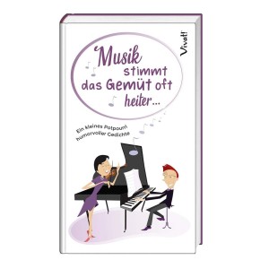 Musik stimmt das Gemüt oft heiter ...