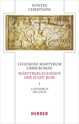 Legendae martyrum urbis Romae - Märtyrerlegenden der Stadt Rom