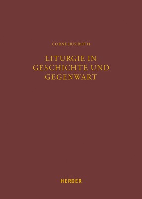 Liturgie in Geschichte und Gegenwart