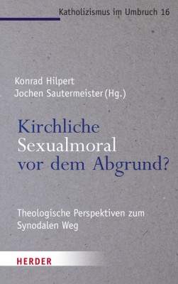 Kirchliche Sexualmoral vor dem Abgrund?