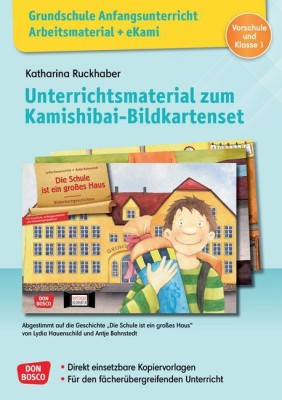 Grundschule Anfangsunterricht. Unterrichtsmaterial zum Kamishibai-Bildkartenset: Die Schule ist ein großes Haus, m. 1 Beilage