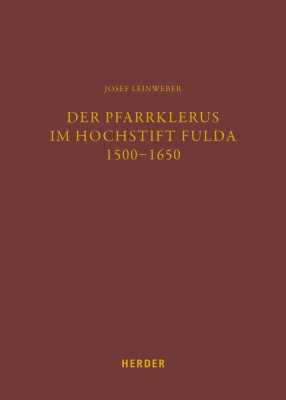 Der Pfarrklerus im Hochstift Fulda 1500-1650