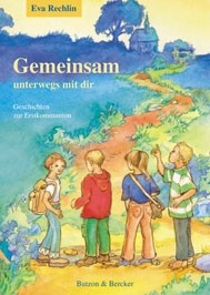 Gemeinsam unterwegs mit dir - Geschichten zur Erstkommunion