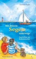 Mit deinem Segen unterwegs - Geschichten zur Erstkommunion