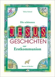 Die schönsten Jesus-Geschichten zur Erstkommunion