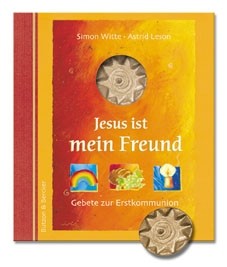 Jesus ist mein Freund - Gebete zur Erstkommunion