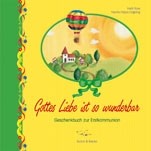 Gottes Liebe ist so wunderbar - Geschenkbuch zur Erstkommunion