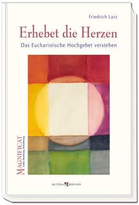 Erhebet die Herzen - Das Eucharistische Hochgebet verstehen