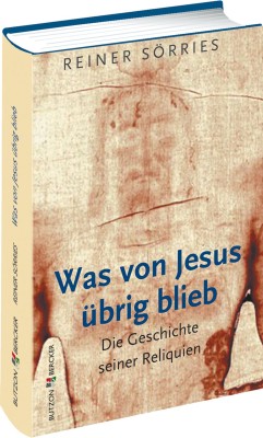 Was von Jesus übrig blieb - Die Geschichte seiner Reliquien