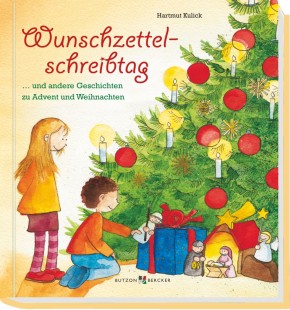 Der Wunschzettelschreibtag - . . . und andere Geschichten zu Advent und Weihnachten