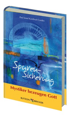 Spuren-Sicherung - Mystiker bezeugen Gott