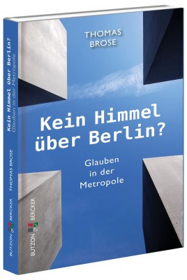 Kein Himmel über Berlin? - Glauben in der Metropole
