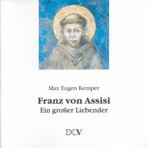 Franz von Assisi - Ein großer Liebender