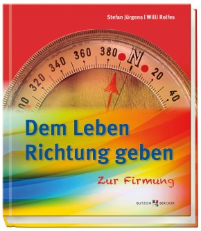 Dem Leben Richtung geben - Zur Firmung